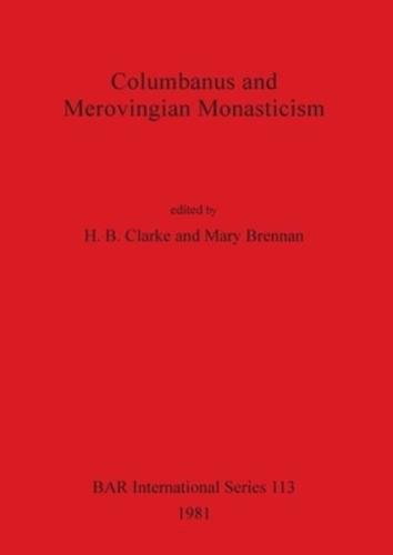 Columbanus and Merovingian Monasticism