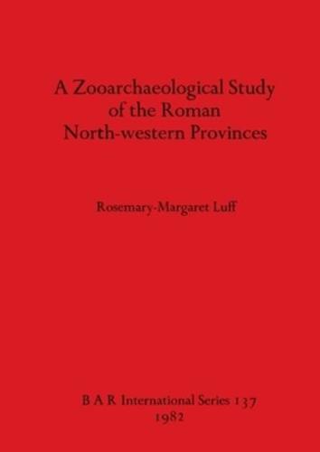 A Zooarchaeological Study of the Roman North-Western Provinces