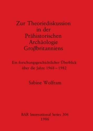 Zur Theoriediskussion in Der Prähistorischen Archäologie Grobritanniens