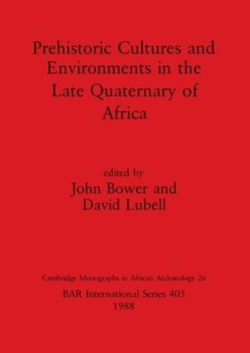 Prehistoric Cultures and Environments in the Late Quaternary of Africa