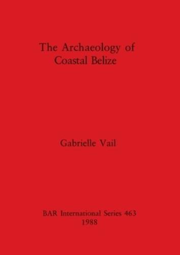 The Archaeology of Coastal Belize