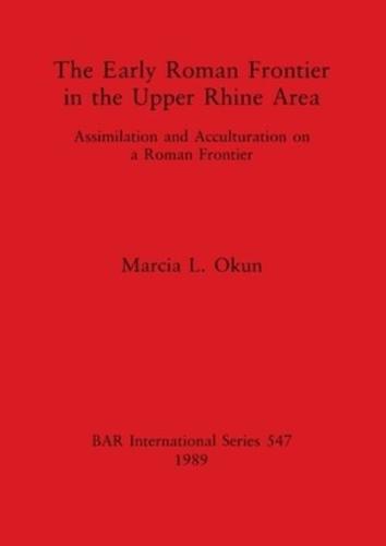The Early Roman Frontier in the Upper Rhine Area