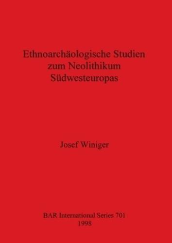 Ethnoarchäologische Studien Zum Neolithikum Südwesteuropas