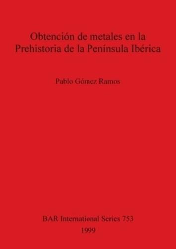 Obtención De Metales En La Prehistoria De La Península Ibérica