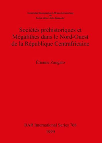 Sociétés Préhistoriques Et Mégalithes Dans Le Nord-Ouest De La République Centrafricaine