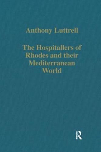The Hospitallers of Rhodes and Their Mediterranean World