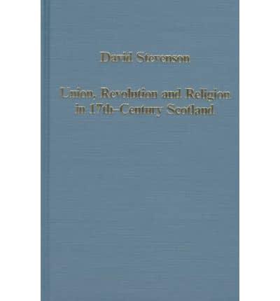 Union, Revolution and Religion in 17Th_century Scotland