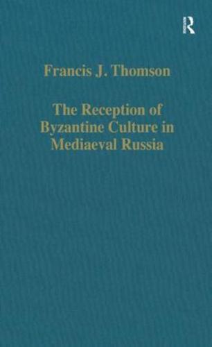 The Reception of Byzantine Culture in Medieval Russia