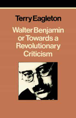 Walter Benjamin, or, Towards a Revolutionary Criticism