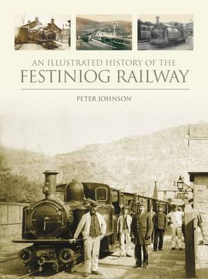 An Illustrated History of the Festiniog Railway, 1832-1954
