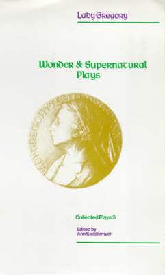 Collected Plays. V. 3 Wonder and Supernatural Plays