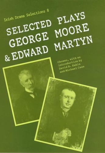 Selected Plays of George Moore and Edward Martyn