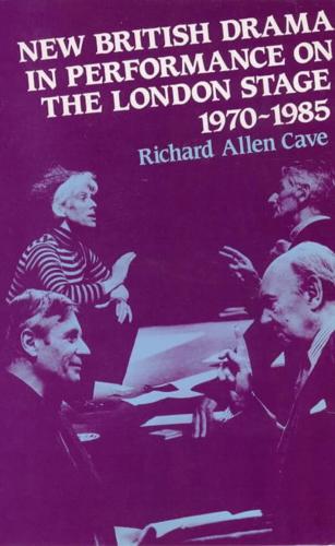 New British Drama in Performance on the London Stage, 1970 to 1985