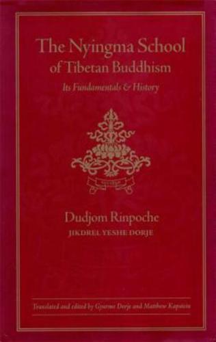 The Nyingma School of Tibetan Buddhism, Its Fundamentals and History