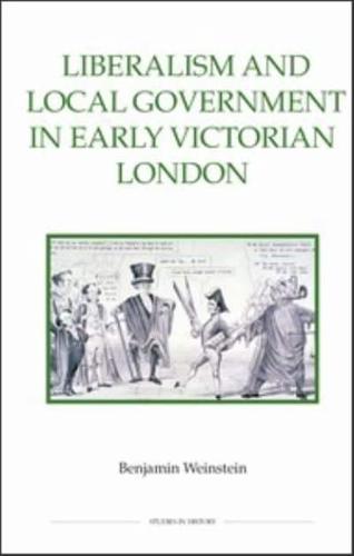 Liberalism and Local Government in Early Victorian London