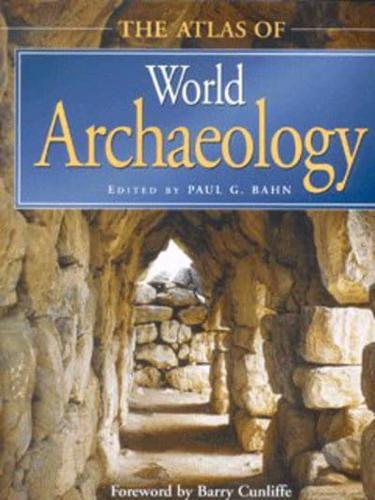 The Atlas of World Archaeology
