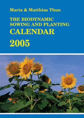 The Biodynamic Sowing and Planting Calendar 2005