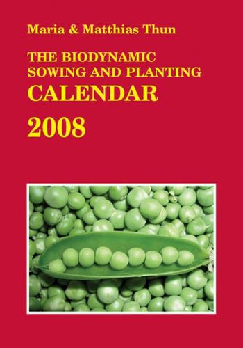 The Biodynamic Sowing and Planting Calendar 2008