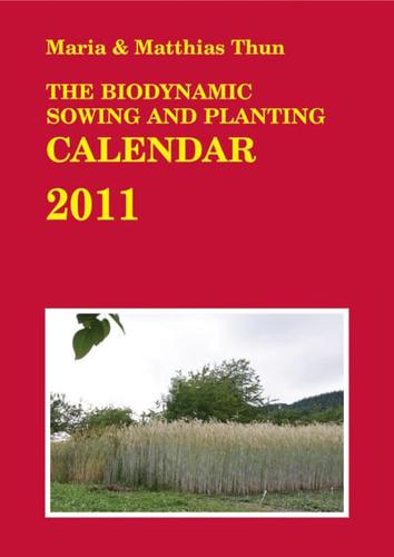 The Biodynamic Sowing and Planting Calendar 2011