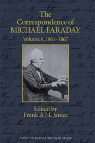 The Correspondence of Michael Faraday. Vol. 6 1861-1867