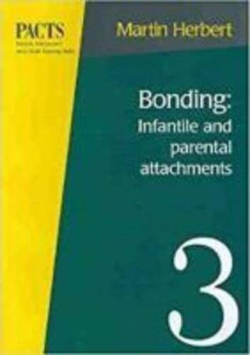 Bonding: Infantile and Maternal Attachments