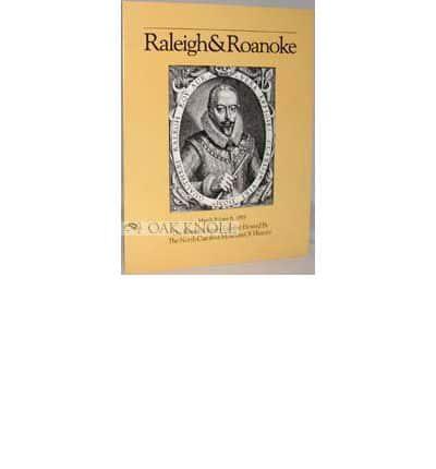 Raleigh & Roanoke, the First English Colony in America, 1584-1590