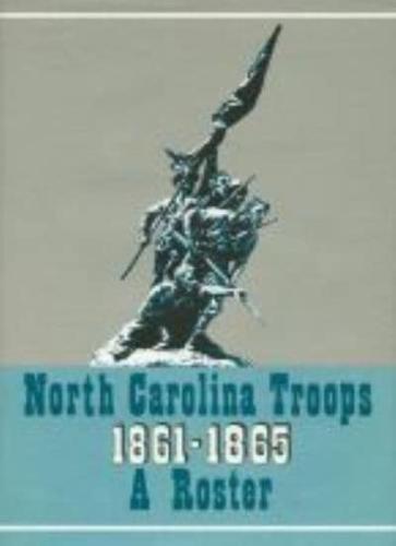 North Carolina Troops, 1861-1865: A Roster, Volume 16