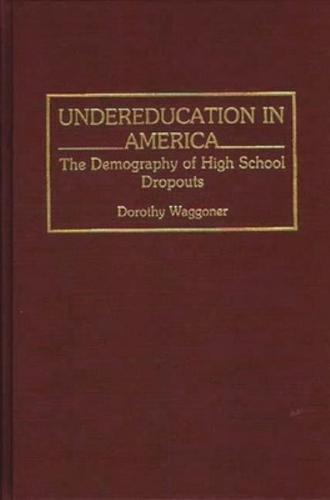 Undereducation in America: The Demography of High School Dropouts