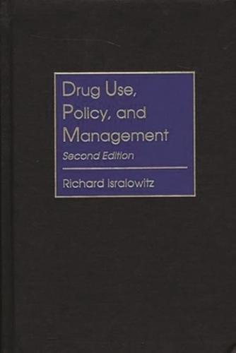 Drug Use, Policy, and Management: Second Edition
