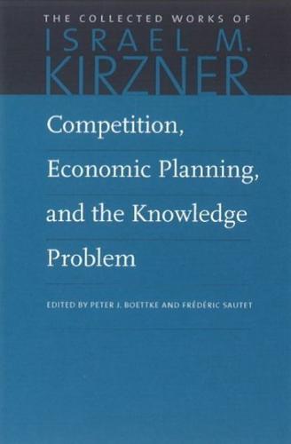 Competition, Economic Planning, and the Knowledge Problem. Volume 7