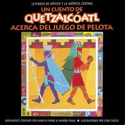 Un Cuento De Quetzalcóatl Acerca Del Juego De Pelota