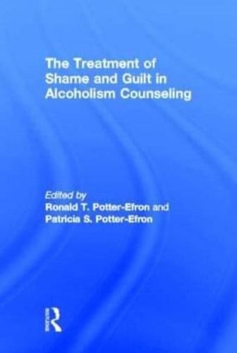 The Treatment of Shame and Guilt in Alcoholism Counseling