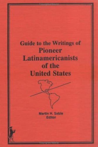 Guide to the Writings of Pioneer Latinamericanists of the United States