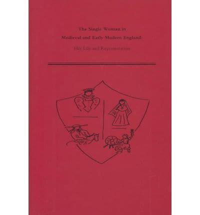 The Single Woman in Medieval and Early Modern England