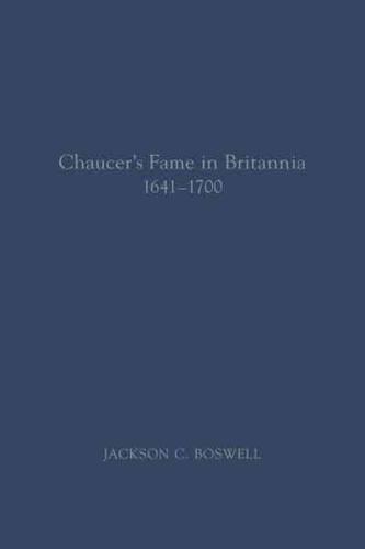 Chaucer's Fame in Britannia, 1641-1700