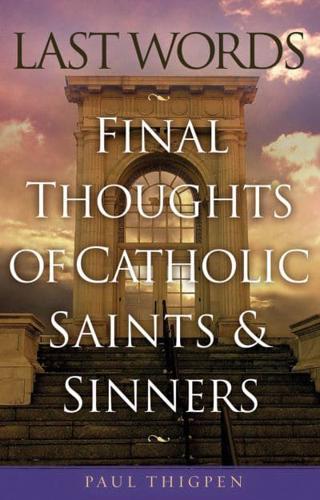 Last Words of Catholic Saints & Sinners