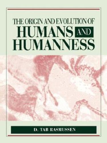 The Origin and Evolution of Humans and Humanness