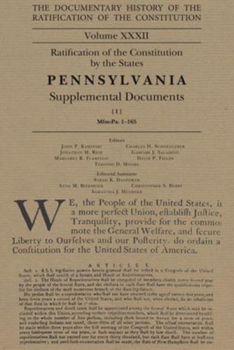 The Documentary History of the Ratification of the Constitution. Volume 32 Ratification of the Constitution by the States Pennsylvania