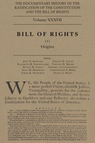 The Documentary History of the Ratification of the Constitution and the Bill of Rights, Volume 37