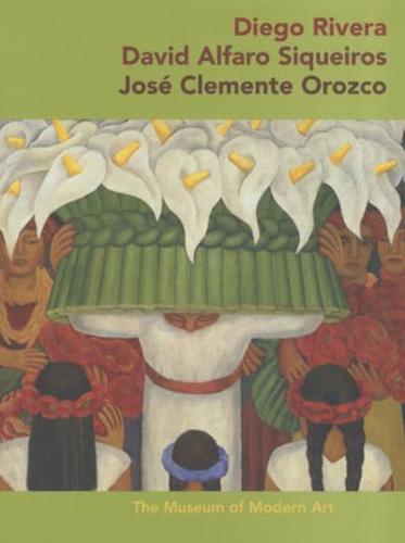 Diego Rivera, David Alfaro Siqueiros, Jose Clemente Orozco