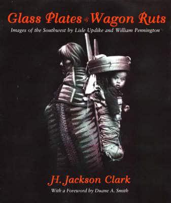 Glass Plates & Wagon Ruts