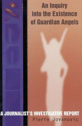 An Inquiry into the Existence of Guardian Angels: A Journalist's Investigative Report