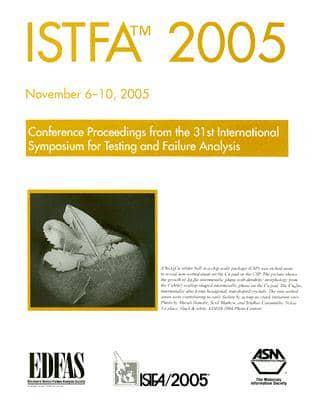 ISTFA 2005 : proceedings of the 31st International Symposium for Testing and Failure Analysis, November 6-10, 2005 ...
