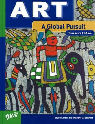 Art & The Human Experience, A Global Pursuit -- Teacher's Edition