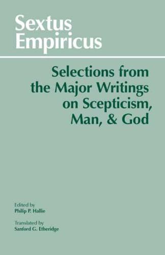 Selections from the Major Writings on Scepticism, Man, & God