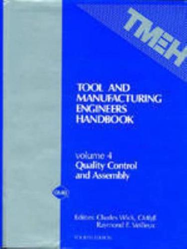 Tool and Manufacturing Engineers Handbook Volume IV Quality Control and Assembly