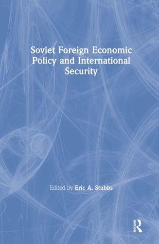 Soviet Foreign Economic Policy and International Security