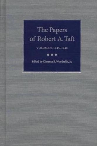 The Papers of Robert A. Taft. Vol. 3 1945-1948