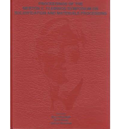 Proceedings of the Merton C. Flemings Symposium on Solidification and Materials Processing