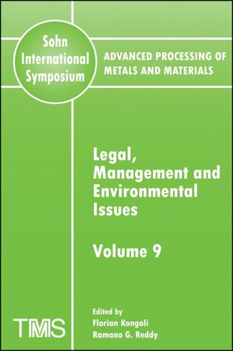Advanced Processing of Metals and Materials (Sohn International Symposium), Legal, Management and Environmental Issues